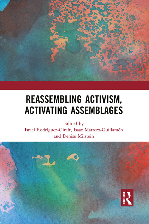Reassembling Activism, Activating Assemblages by Israel Rodríguez-Giralt, Isaac Marrero-Guillamón, Denise Milstein, 9781032087818