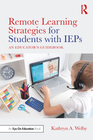 Remote Learning Strategies for Students with IEPs (An Educator's Guidebook) by Kathryn Welby, 9780367741501