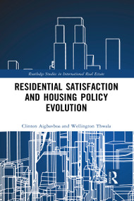 Residential Satisfaction and Housing Policy Evolution by Clinton Aigbavboa, Wellington Thwala, 9781032095097
