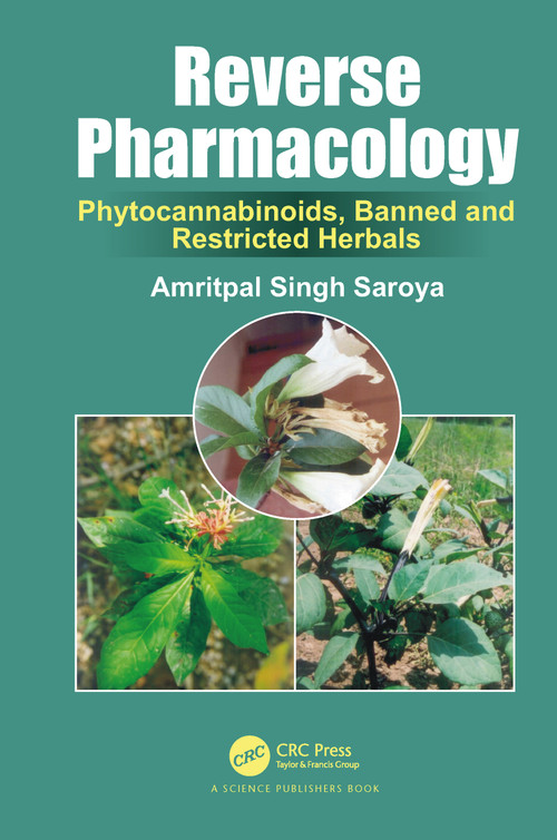 Reverse Pharmacology (Phytocannabinoids, Banned and Restricted Herbals) by Amritpal Singh Saroya, 9780367781316