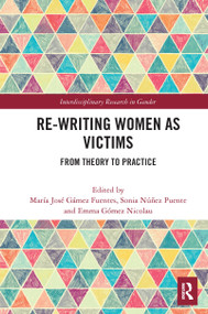 Re-writing Women as Victims (From Theory to Practice) by María José Gámez Fuentes, Sonia Núñez Puente, Emma Gómez Nicolau, 9781032087023