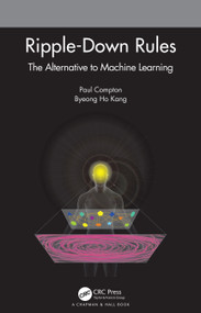 Ripple-Down Rules (The Alternative to Machine Learning) by Paul Compton, Byeong Ho Kang, 9780367644321