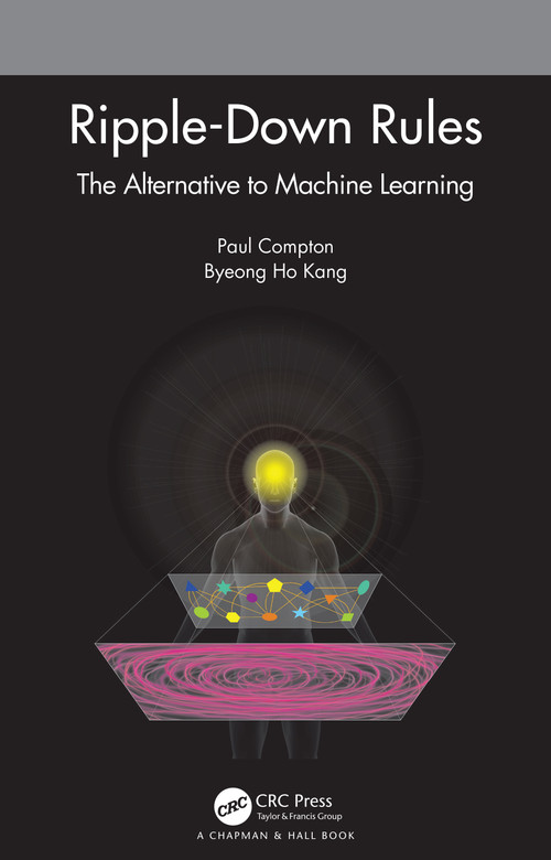 Ripple-Down Rules (The Alternative to Machine Learning) by Paul Compton, Byeong Ho Kang, 9780367644321
