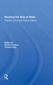 Rocking The Ship Of State (Toward A Feminist Peace Politics) by Adrienne Harris, Ynestra King, Carol Cohn, 9780367301637