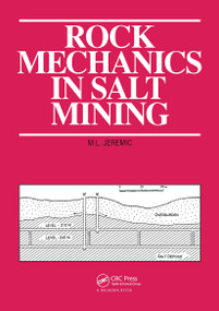 Rock Mechanics in Salt Mining by M.L. Jeremic, 9789054101031