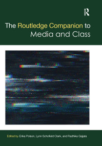 The Routledge Companion to Media and Class by Erika Polson, Lynn Schofield Clark, Radhika Gajjala, 9781032084213