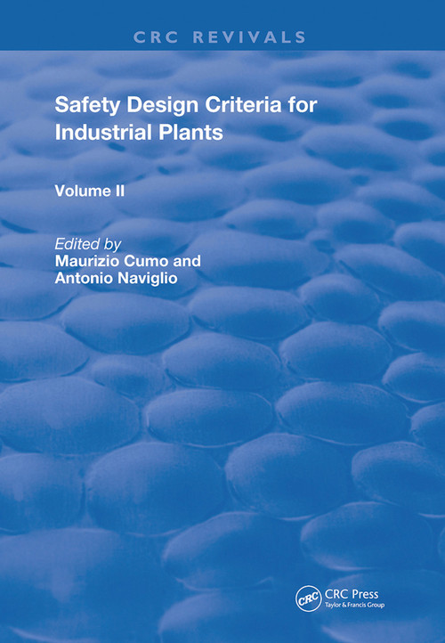 Safety Design Criteria for Industrial Plants (Volume 2) by Antonio Naviglio, Maurizio Cumo, 9780367259761