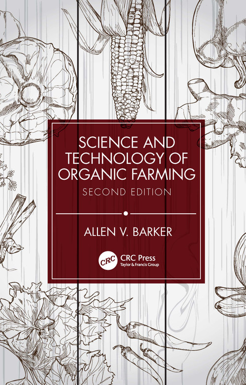 Science and Technology of Organic Farming by Allen V. Barker, 9780367567569