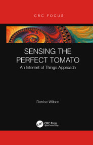 Sensing the Perfect Tomato (An Internet of Sensing Approach) - 9781032092928 by Denise Wilson, 9781032092928