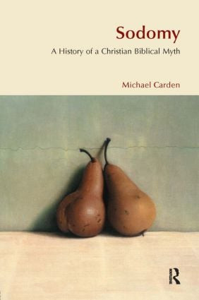 Sodomy (A History of a Christian Biblical Myth) by Michael Carden, 9781904768302
