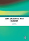 Sonic Encounters with Blanchot - 9780367660161 by Adam Potts, 9780367660161
