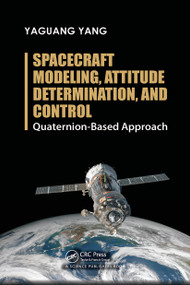 Spacecraft Modeling, Attitude Determination, and Control (Quaternion-Based Approach) by Yaguang Yang, 9780367780357