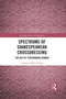 Spectrums of Shakespearean Crossdressing (The Art of Performing Women) by Courtney Bailey Parker, 9781032087429