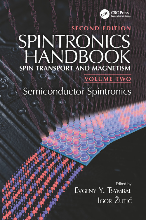 Spintronics Handbook, Second Edition: Spin Transport and Magnetism (Volume Two: Semiconductor Spintronics) by Evgeny Y. Tsymbal, Igor Žutić, 9780367779702