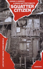 Squatter Citizen (Life in the Urban Third World) by Jorge E. Hardoy, David Satterthwaite, 9781853830204