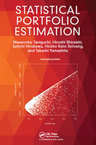Statistical Portfolio Estimation by Masanobu Taniguchi, Hiroshi Shiraishi, Junichi Hirukawa, Hiroko Kato Solvang, Takashi Yamashita, 9781032096490