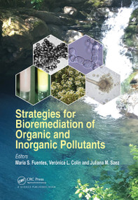 Strategies for Bioremediation of Organic and Inorganic Pollutants by Maria S. Fuentes, Verónica L. Colin, Juliana M. Saez, 9780367781545