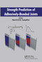 Strength Prediction of Adhesively-Bonded Joints by Raul D. S. G. Campilho, 9780367782412