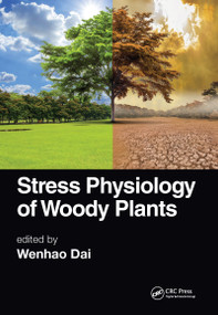Stress Physiology of Woody Plants by Wenhao Dai, 9781032092775