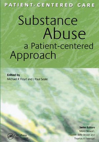 Substance Abuse (A Patient-Centered Approach) by Michael Floyd, J Paul Seale, 9781857759129