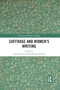 Suffrage and Women's Writing by June Hannam, Katherine Holden, 9780367784751