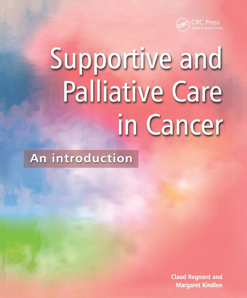 Supportive and Palliative Care in Cancer (An Introduction) by Claud F B Regnard, Margaret Kindlen, 9781857759372