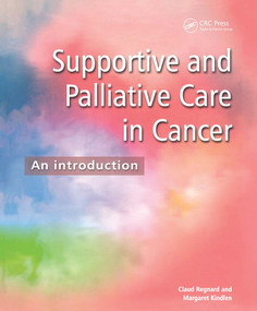 Supportive and Palliative Care in Cancer (An Introduction) by Claud F B Regnard, Margaret Kindlen, 9781857759372