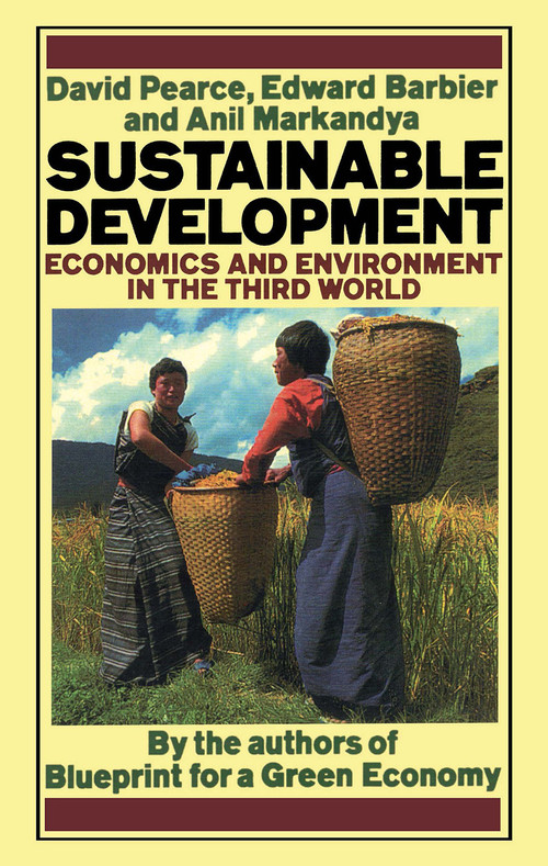 Sustainable Development (Economics and Environment in the Third World) by David Pearce, Edward Barbier, Anil Markandya, 9781853830884