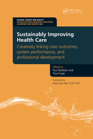 Sustainably Improving Health Care (Creatively Linking Care Outcomes, System Performance and Professional Development) by Paul Batalden, Tina Foster, 9781846195211