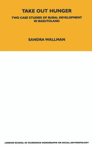 Take Out Hunger (Two Case Studies of Rural Development in Basutoland Volume 39) by S. Wallman, 9780367716615