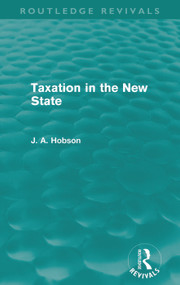 Taxation in the New State (Routledge Revivals) by J Hobson, 9780415659222