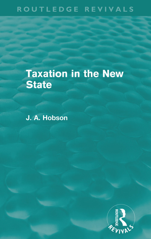 Taxation in the New State (Routledge Revivals) by J Hobson, 9780415659222