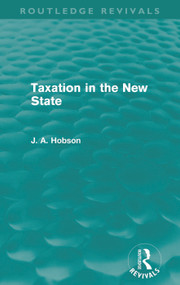 Taxation in the New State (Routledge Revivals) by J Hobson, 9780415659222