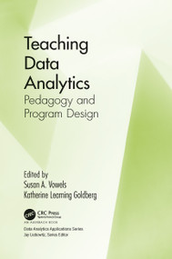 Teaching Data Analytics (Pedagogy and Program Design) by Susan Vowels, Katherine Leaming Goldberg, 9781032091891