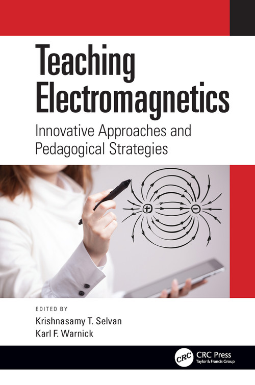 Teaching Electromagnetics (Innovative Approaches and Pedagogical Strategies) by Krishnasamy T. Selvan, Karl F. Warnick, 9780367710576