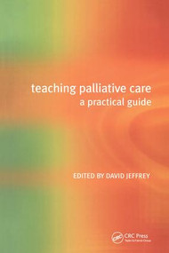 Teaching Palliative Care (A Practical Guide) by David Jeffrey, 9781857755794
