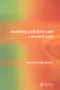 Teaching Palliative Care (A Practical Guide) by David Jeffrey, 9781857755794
