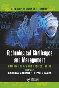 Technological Challenges and Management (Matching Human and Business Needs) by Carolina Machado, J. Paulo Davim, 9780367783211