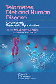 Telomeres, Diet and Human Disease (Advances and Therapeutic Opportunities) by Amelia Marti, Guillermo Zalba, 9780367782047