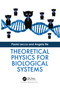Theoretical Physics for Biological Systems by Paola Lecca, Angela Re, 9780367780388