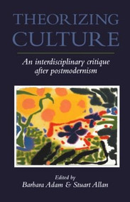 Theorizing Culture (An Interdisciplinary Critique After Postmodernism) by Barbara Adam, Stuart Allan, 9781857283297