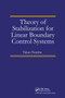 Theory of Stabilization for Linear Boundary Control Systems by Takao Nambu, 9780367782818