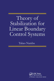 Theory of Stabilization for Linear Boundary Control Systems by Takao Nambu, 9780367782818