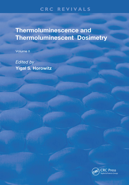 Thermoluminescence & Thermoluminescent Dosimetry by Yigal S. Horowitz, 9780367262570