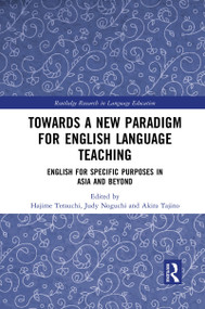 Towards a New Paradigm for English Language Teaching (English for Specific Purposes in Asia and Beyond) by Hajime Terauchi, Judy Noguchi, Akira Tajino, 9781032085579