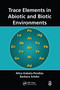 Trace Elements in Abiotic and Biotic Environments by Alina Kabata-Pendias, Barbara Szteke, 9781032098777