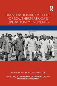 Transnational Histories of Southern Africa's Liberation Movements - 9781032084046 by Jocelyn Alexander, JoAnn McGregor, Blessing-Miles Tendi, 9781032084046