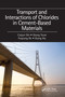 Transport and Interactions of Chlorides in Cement-based Materials by Caijun Shi, Qiang Yuan, Fuqiang He, Xiang Hu, 9781032090962
