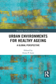 Urban Environments for Healthy Ageing (A Global Perspective) - 9781032092225 by Anna Lane, 9781032092225
