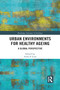 Urban Environments for Healthy Ageing (A Global Perspective) - 9781032092225 by Anna Lane, 9781032092225